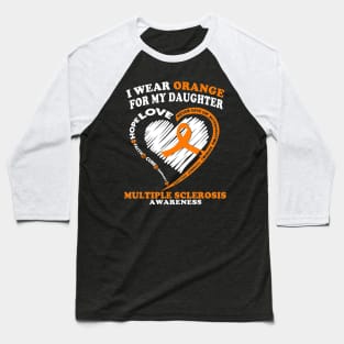 Multiple Sclerosis Shirt I Wear Orange For My Daughter Baseball T-Shirt